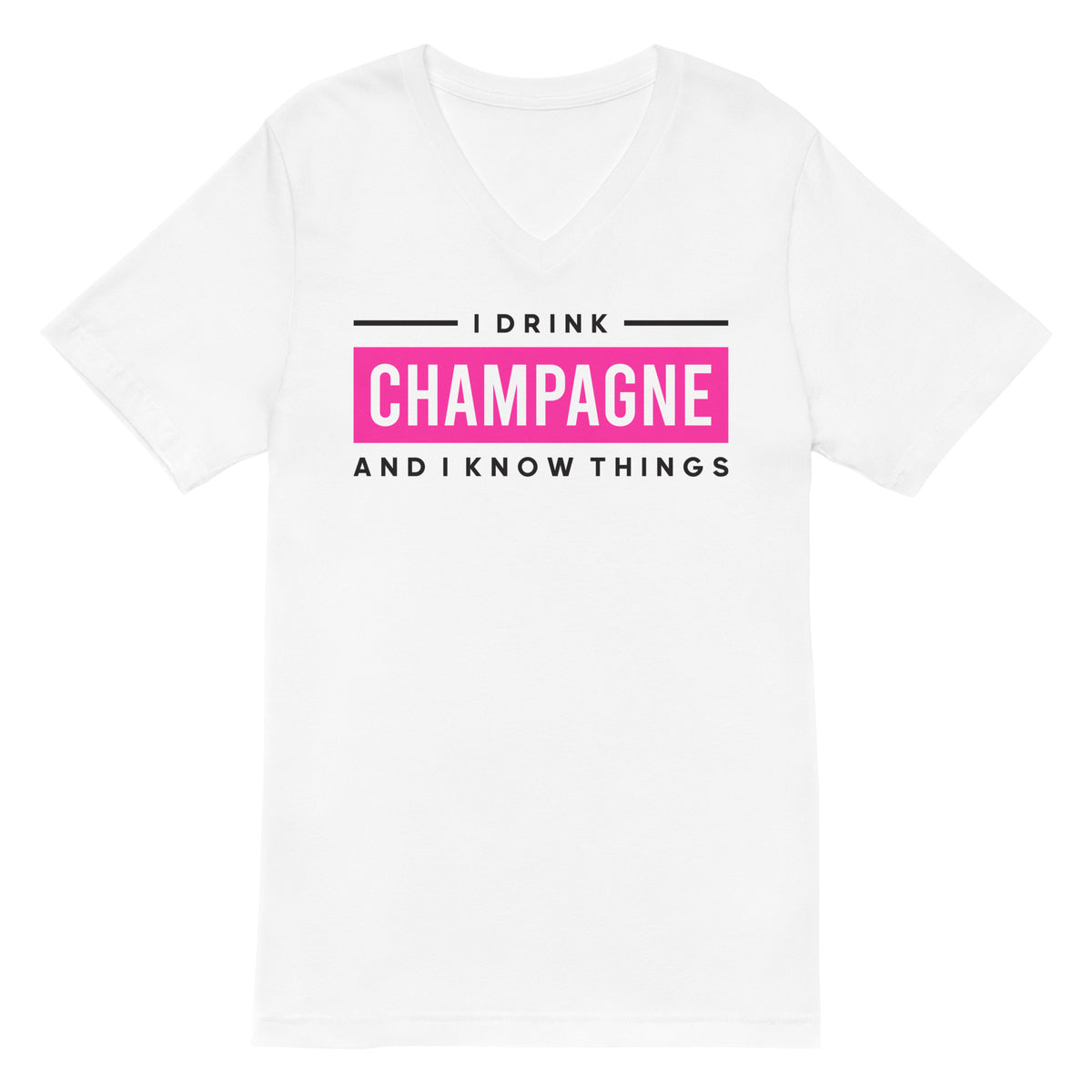 I Drink Champagne Unisex Short Sleeve V-Neck T-Shirt