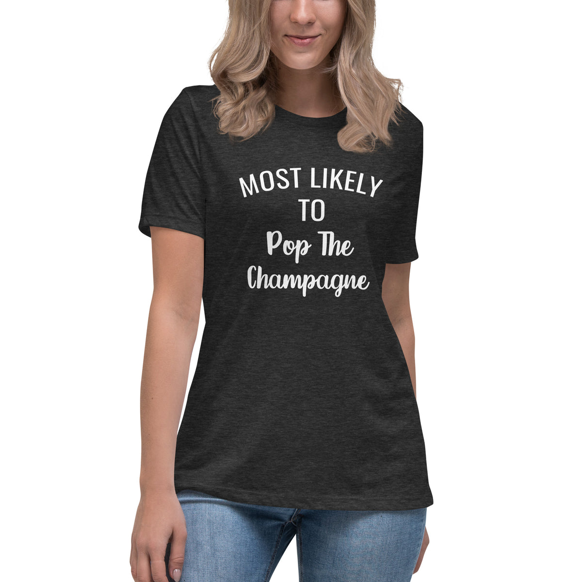 Pop The Champagne Women's Relaxed T-Shirt