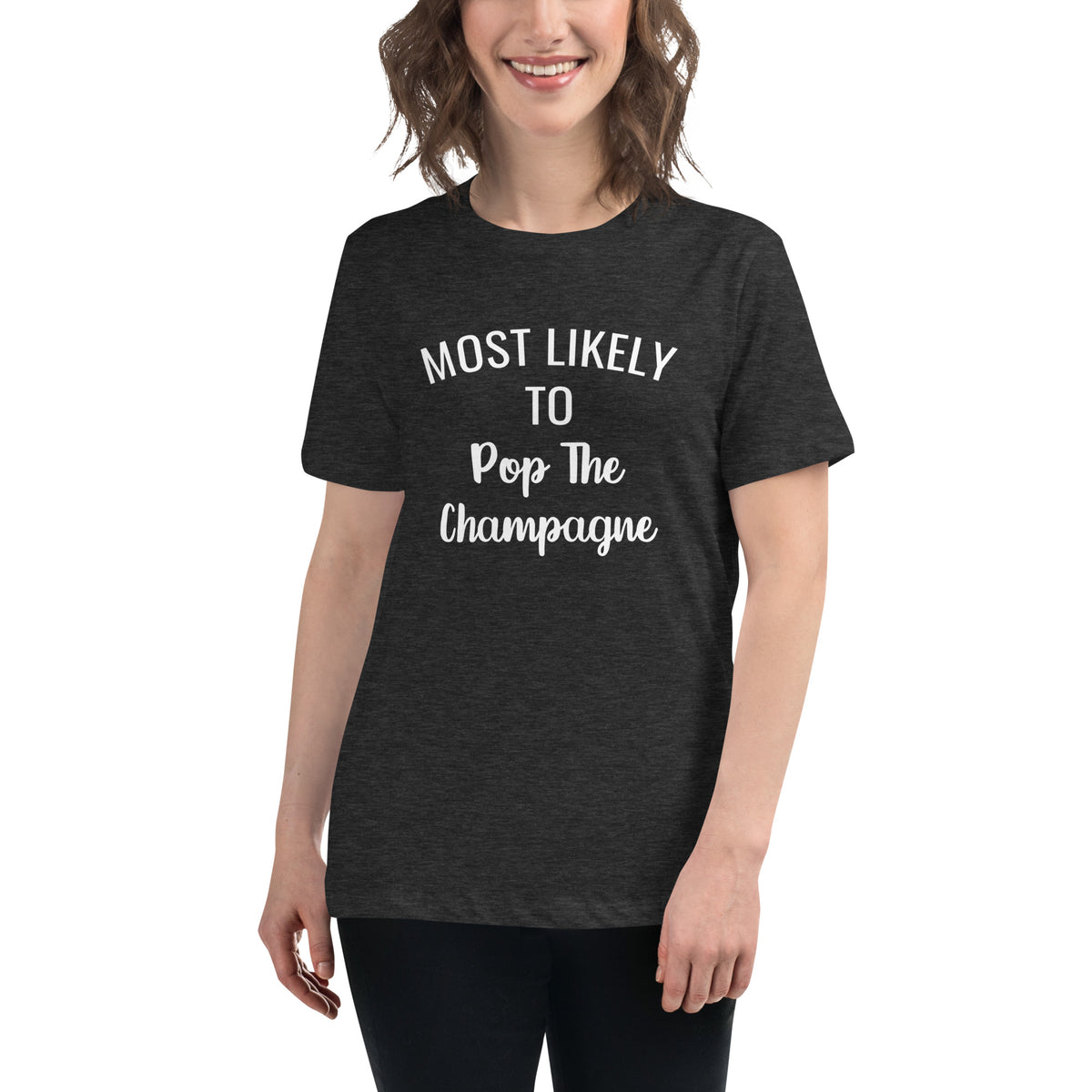 Pop The Champagne Women's Relaxed T-Shirt