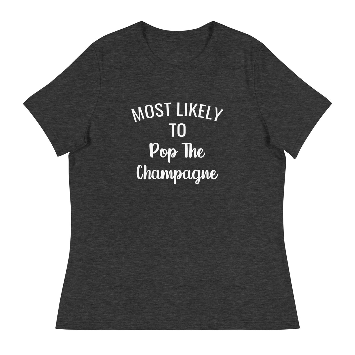 Pop The Champagne Women's Relaxed T-Shirt