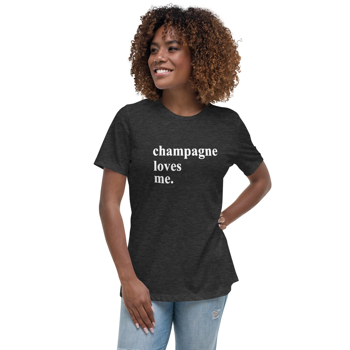 Champagne Loves Me Women's Relaxed T-Shirt