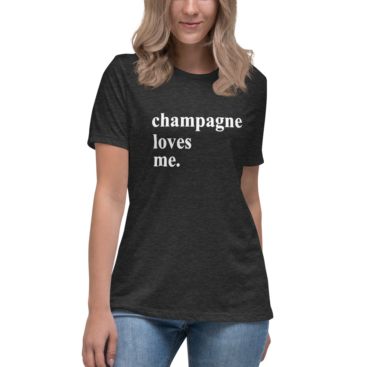 Champagne Loves Me Women's Relaxed T-Shirt