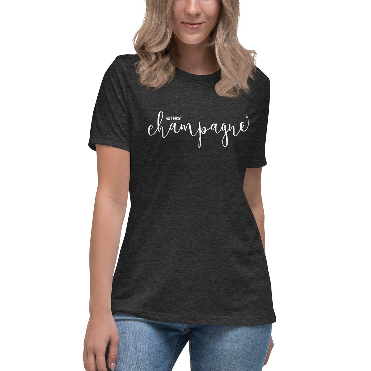 But First Champagne Women's Relaxed T-Shirt